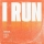 I Run - Single 